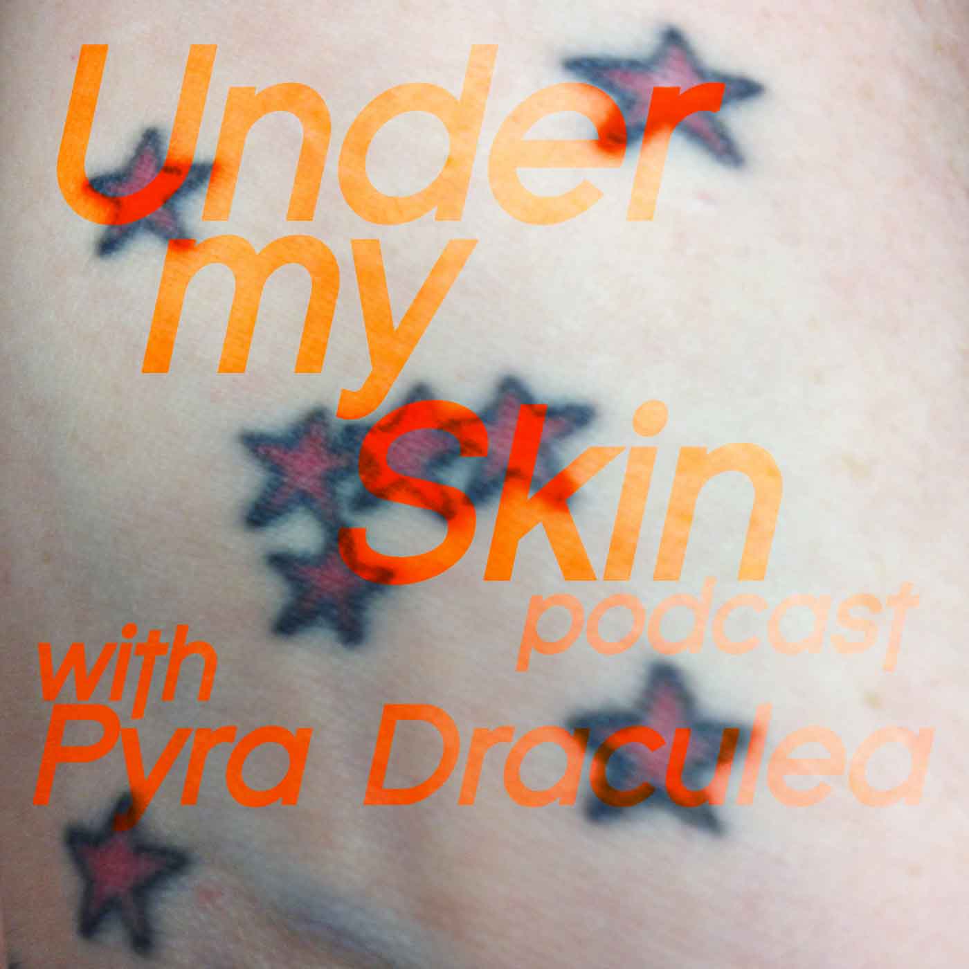 Under My Skin Podcast with Pyra Draculea